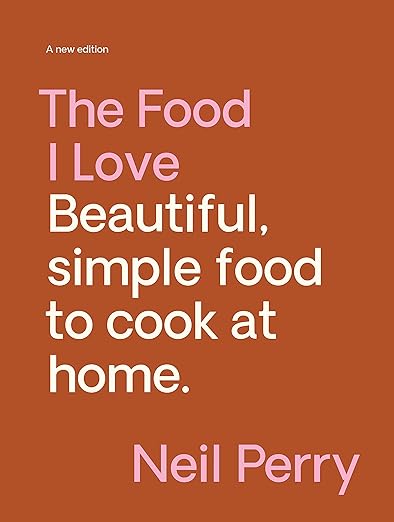 The Food I Love: Neil Perry