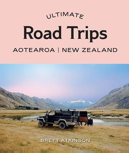 Ultimate Road Trips: Aotearoa New Zealand