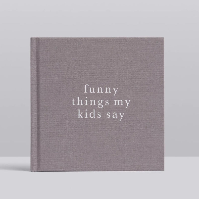 Funny Things My Kids Say - Grey